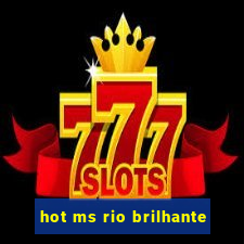 hot ms rio brilhante